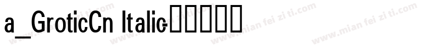 a_GroticCn Italic字体转换